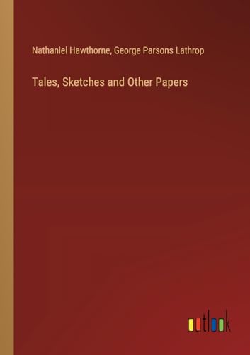 Tales, Sketches and Other Papers von Outlook Verlag